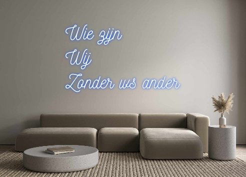 Custom Neon: Wie zijn 
Wi...