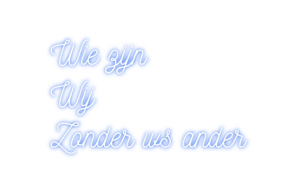 Custom Neon: Wie zijn 
Wi...