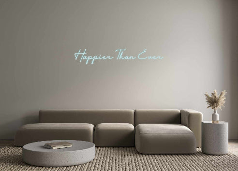 Custom Neon: Happier Than...