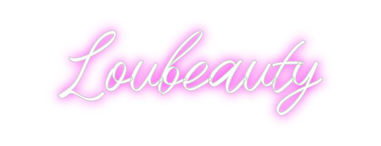 Custom Neon: Loubeauty