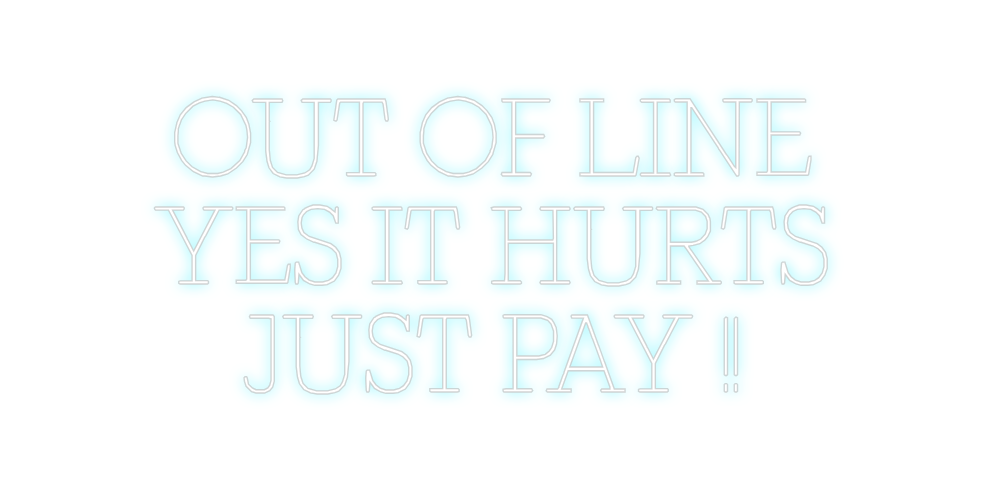 Custom Neon: OUT OF LINE
 ...