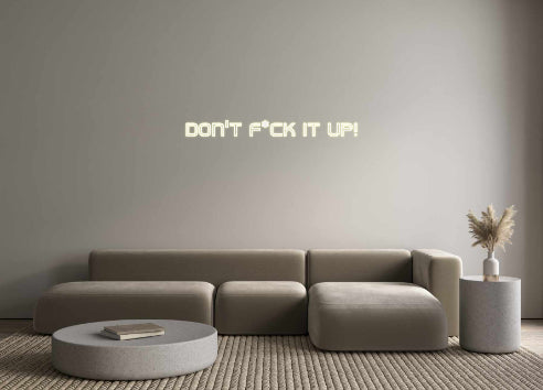 Custom Neon: DON'T F*CK IT...