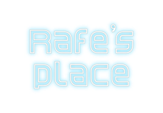 Custom Neon: Rafe’s
place