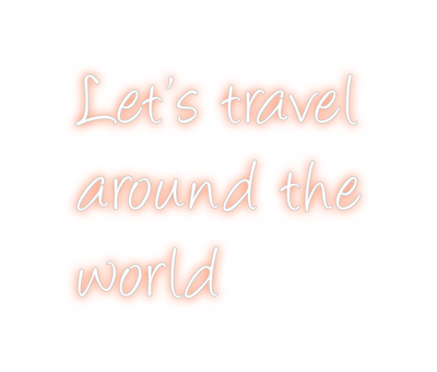 Custom Neon: Let’s travel...