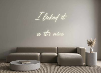 Custom Neon: I licked it
...