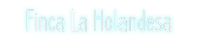 Custom Neon: Finca La Hola...