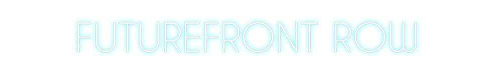 Custom Neon: FUTUREFRONT ROW