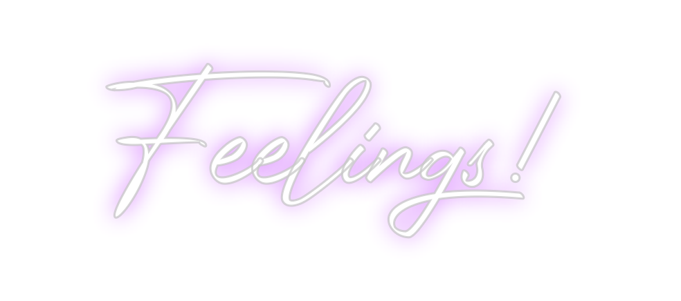 Custom Neon: Feelings!