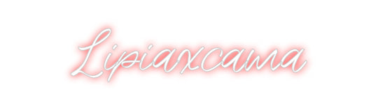 Custom Neon: Lipiaxcama