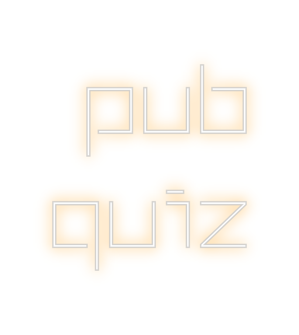 Custom Neon: PUB
Quiz