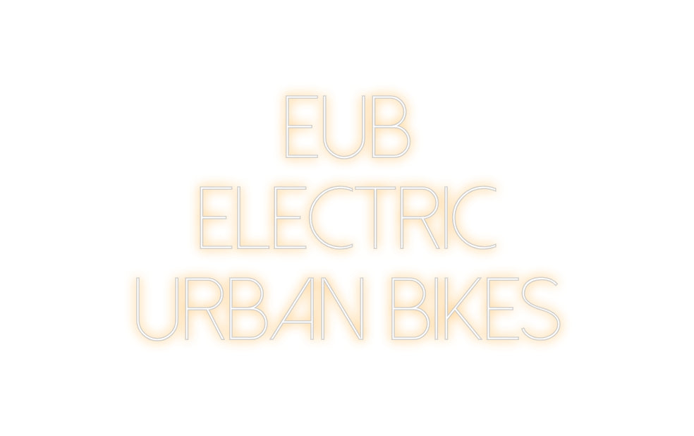 Custom Neon: EUB
electric...