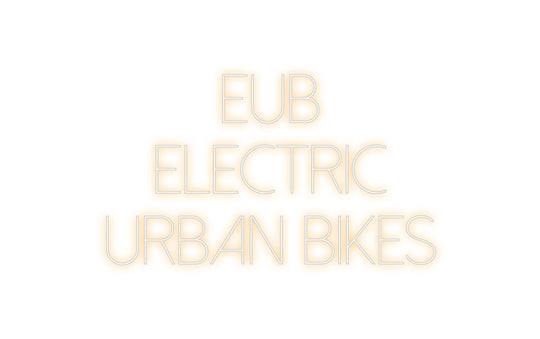 Custom Neon: EUB
electric...