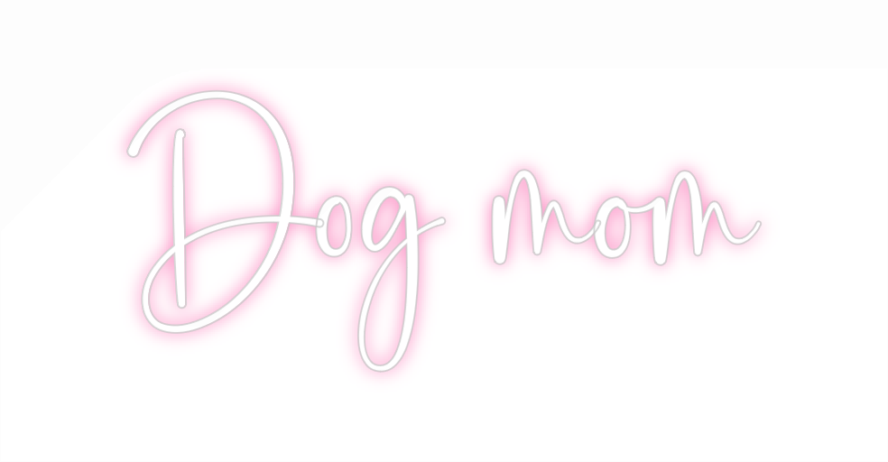 Custom Neon: Dog mom