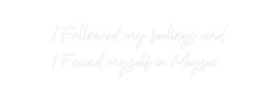Custom Neon: I Followed my...