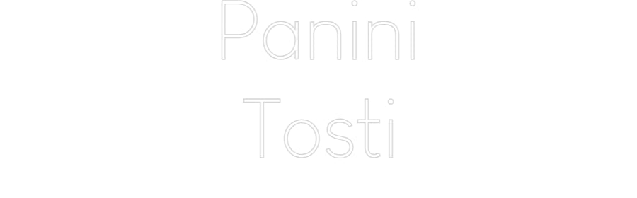 Custom Neon: Panini
Tosti