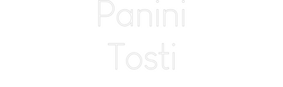 Custom Neon: Panini
Tosti