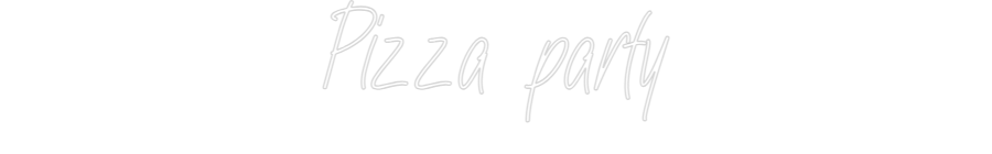 Custom Neon: Pizza party