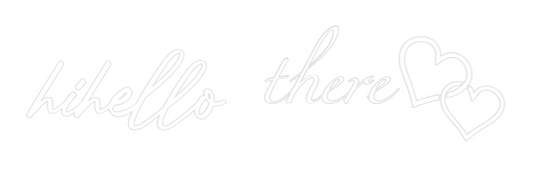 Custom Neon: hihello there