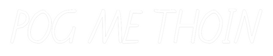 Custom Neon: POG ME THOIN