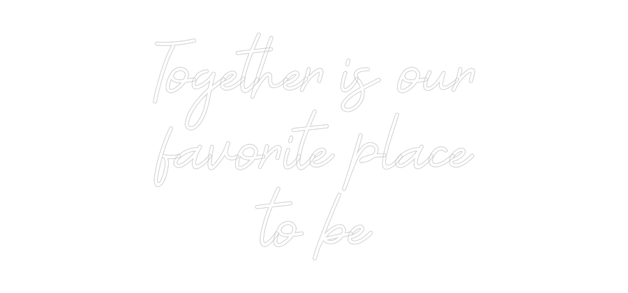 Custom Neon: Together is o...