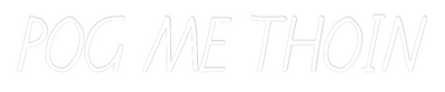 Custom Neon: POG ME THOIN