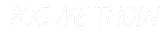 Custom Neon:  POG ME THOIN