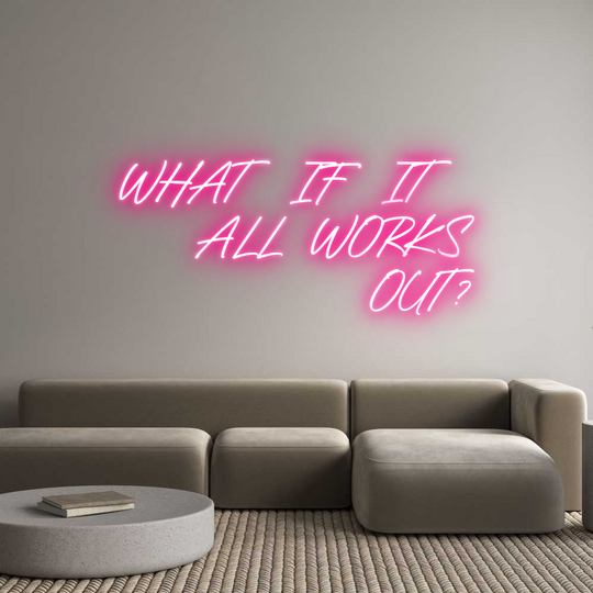 Custom Neon: WHAT IF IT 
...