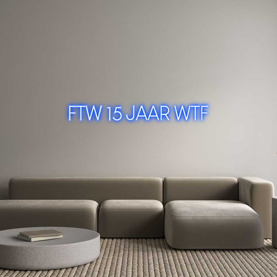 Custom Neon: FTW 15 JAAR WTF