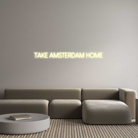 Custom Neon: TAKE AMSTERDAM...