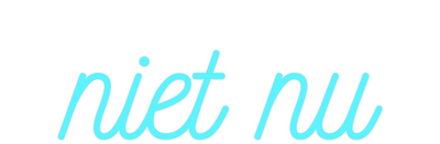 Custom Neon: Not Now