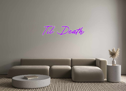 Custom Neon: Til' Death