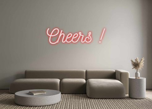 Custom Neon: Cheers !