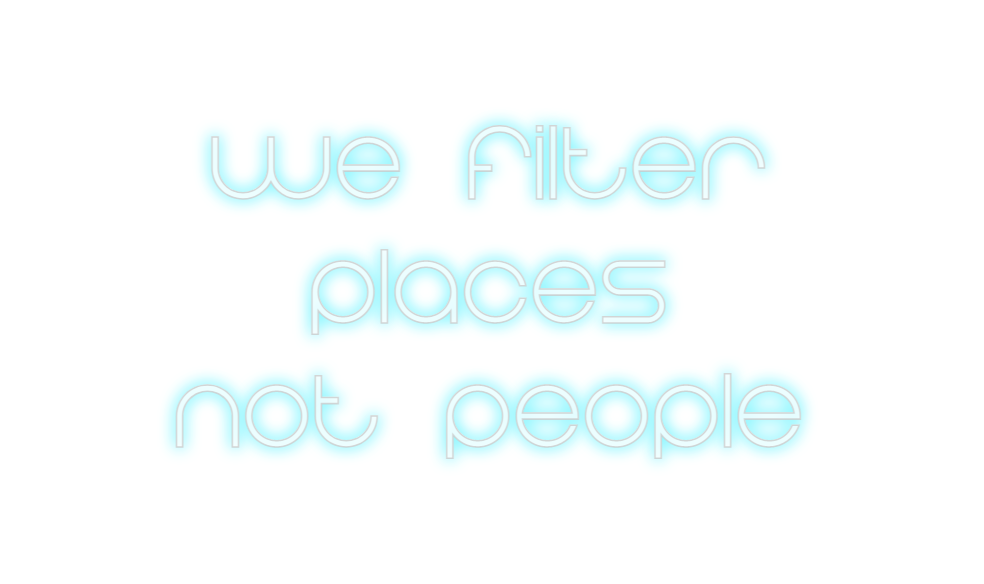 Custom Neon: We Filter 
Pl...