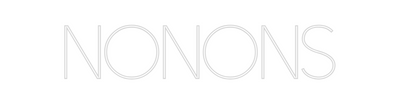 Custom Neon: NONONS