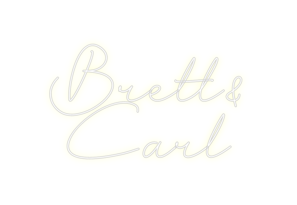 Custom Neon: Brett&
Carl